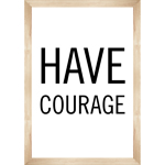 SIMPLY BOHO HAVE COURAGE POSTER